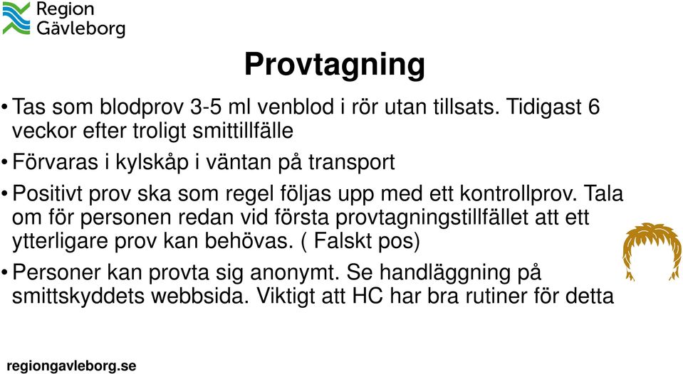 regel följas upp med ett kontrollprov.