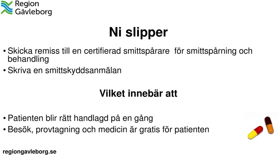 smittskyddsanmälan Vilket innebär att Patienten blir rätt