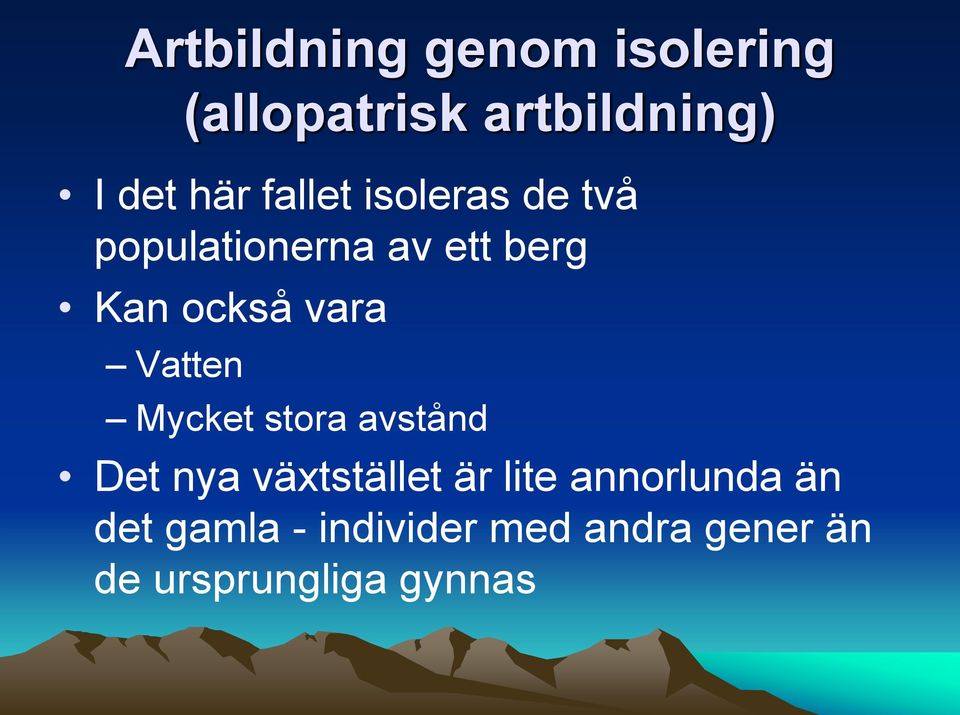 Vatten Mycket stora avstånd Det nya växtstället är lite