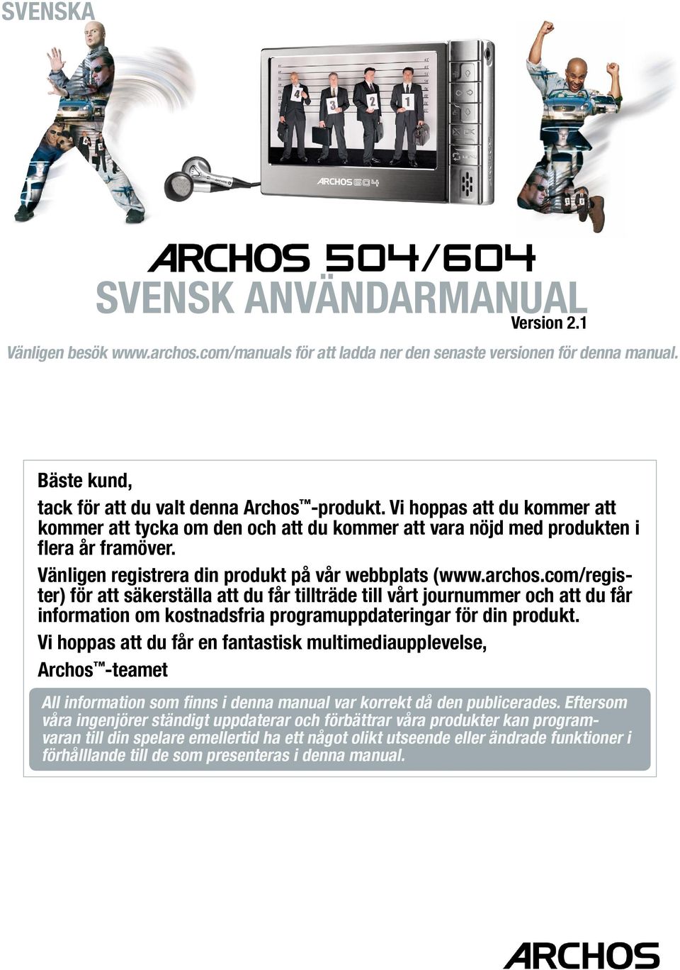 Vänligen registrera din produkt på vår webbplats (www.archos.