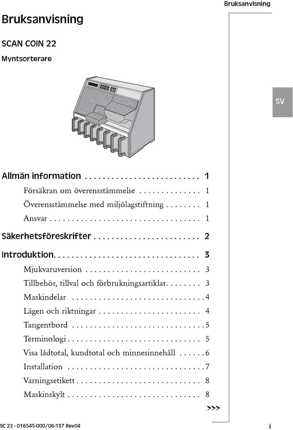 ....... 3 Maskindelar.............................. 4 Lägen och riktningar....................... 4 Tangentbord.............................. 5 Terminologi.