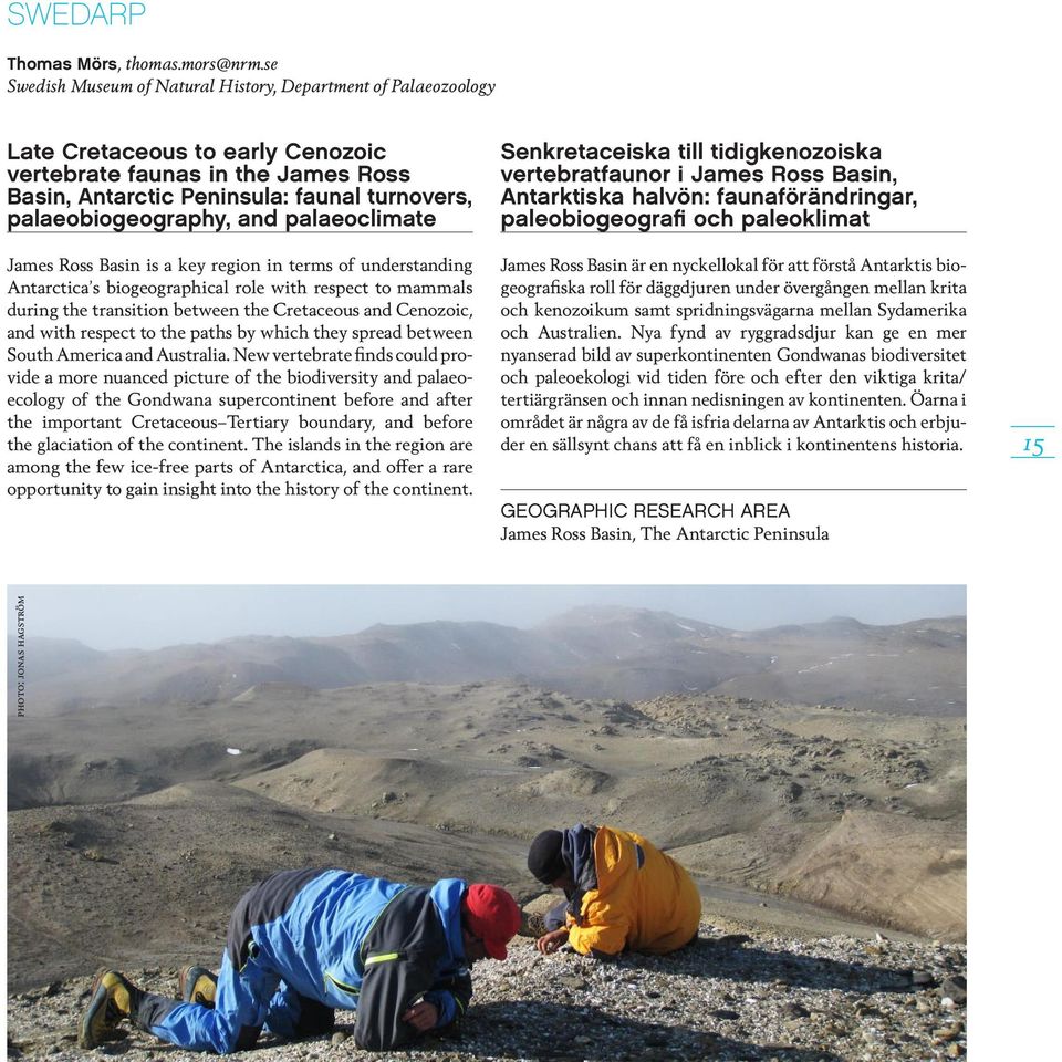 palaeobiogeography, and palaeoclimate James Ross Basin is a key region in terms of understanding Antarctica s biogeographical role with respect to mammals during the transition between the Cretaceous