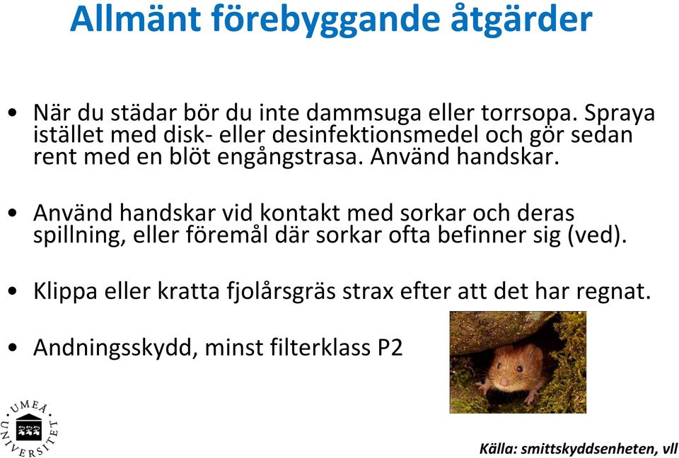 Använd handskar.