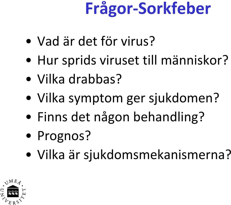 Vilka drabbas? Vilka symptom ger sjukdomen?