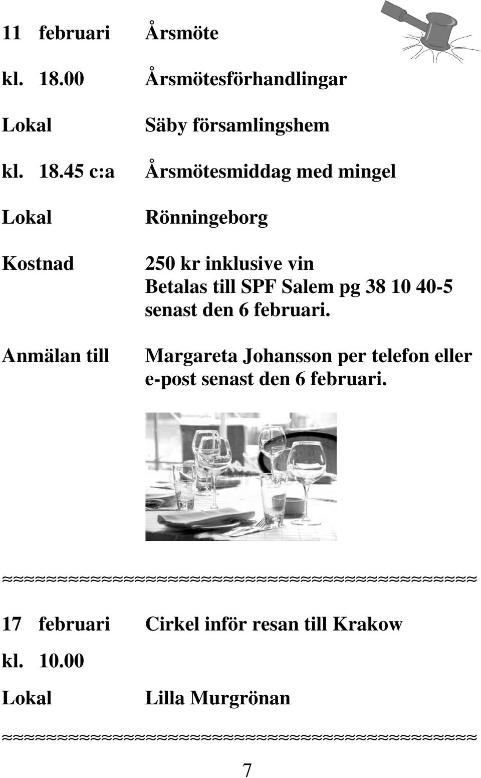 45 c:a Kostnad Anmälan till Årsmötesförhandlingar Säby församlingshem Årsmötesmiddag