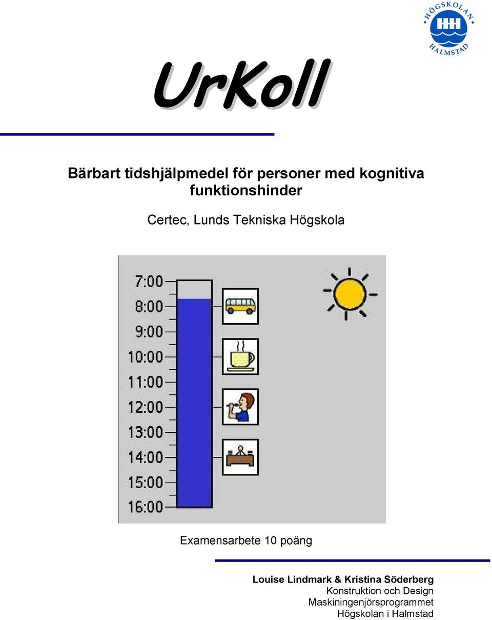 Högskola Examensarbete 10 poäng Louise Lindmark &