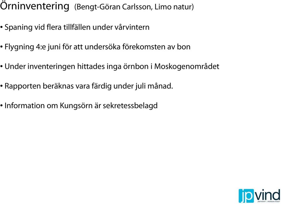 av bon Under inventeringen hittades inga örnbon i Moskogenområdet Rapporten