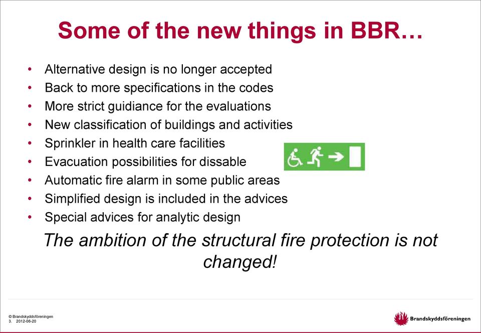 possibilities for dissable Automatic fire alarm in some public areas Simplified design is included in the advices Special