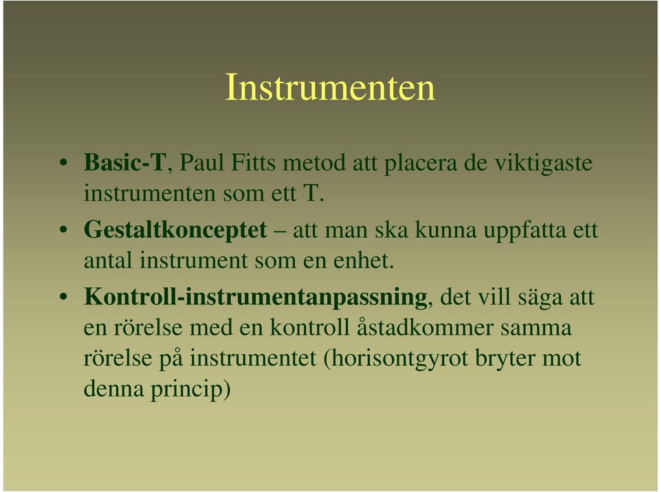 Gestaltkonceptet att man ska kunna uppfatta ett antal instrument som en enhet.