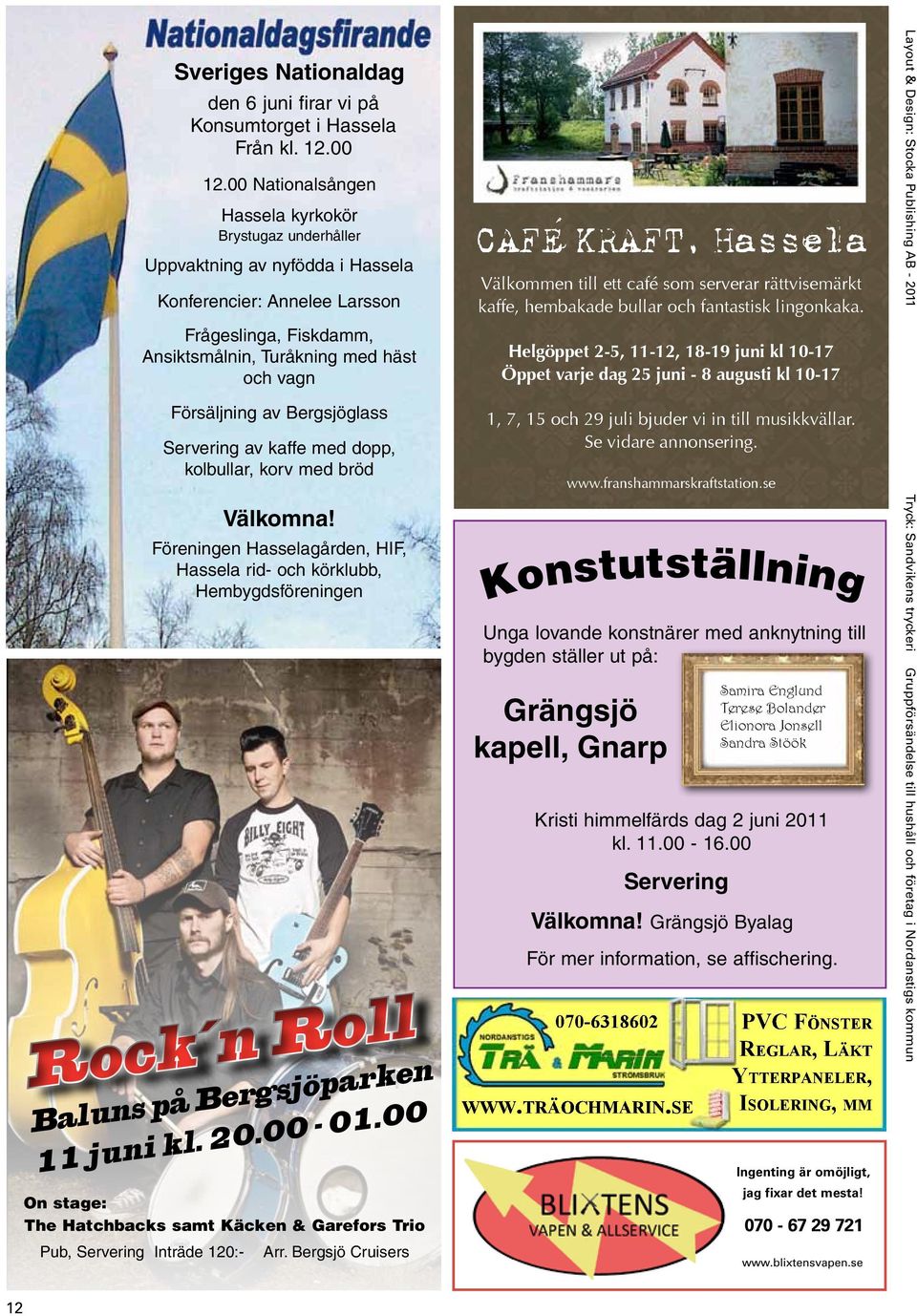 Serverig av kaffe med dopp, kolbullar, korv med bröd Välkoma! Föreige Hasselagårde, HIF, Hassela rid- och körklubb, Hembygdsföreige Rock Roll Balus på Bergsjöparke 11 jui kl. 20.00-01.