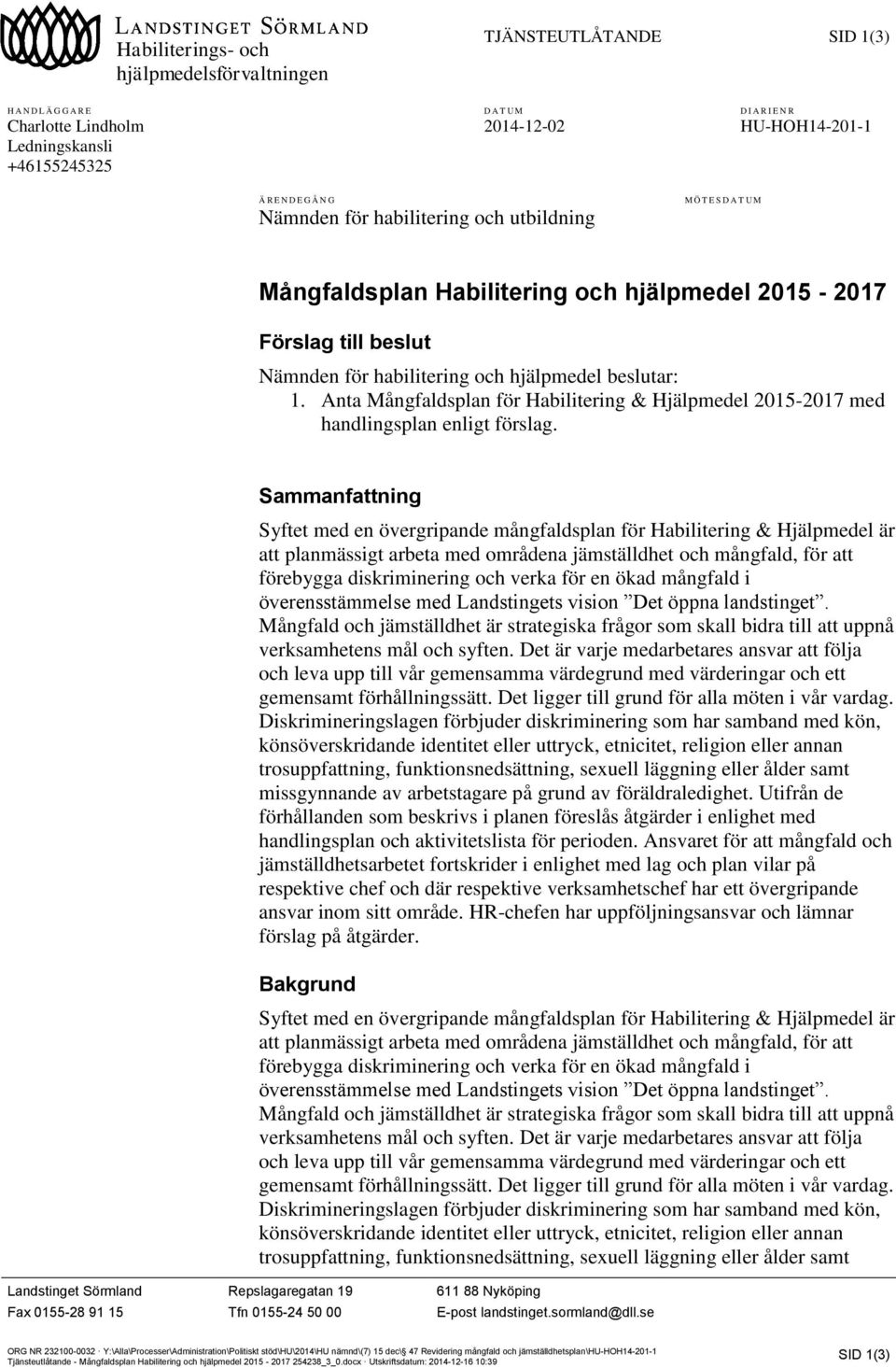 Anta Mångfaldsplan för Habilitering & Hjälpmedel 2015-2017 med handlingsplan enligt förslag.
