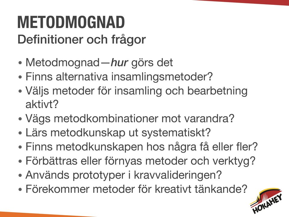 Lärs metodkunskap ut systematiskt? Finns metodkunskapen hos några få eller fler?