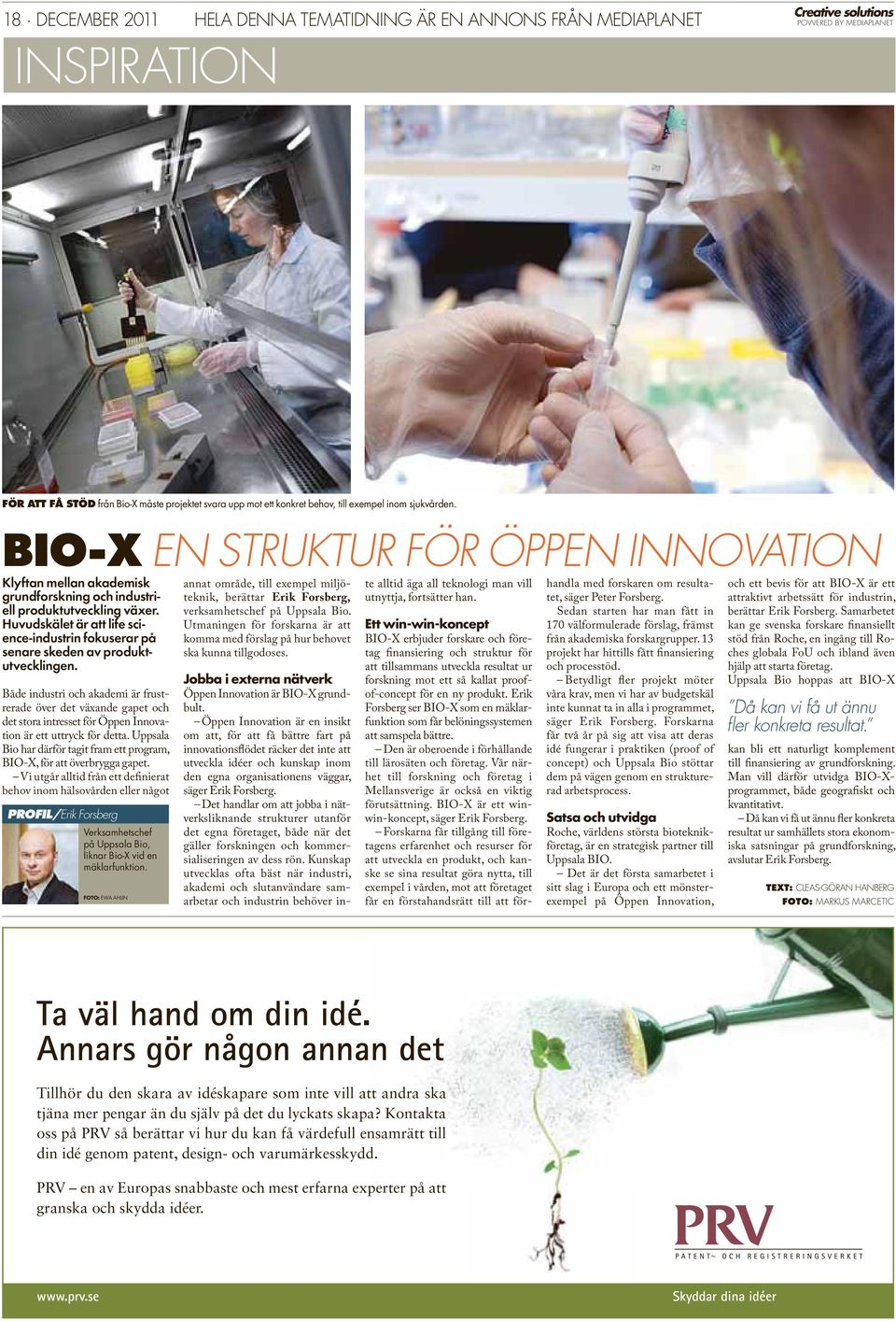 Huvudskälet är att life science-industrin fokuserar på senare skeden av produktutvecklingen.