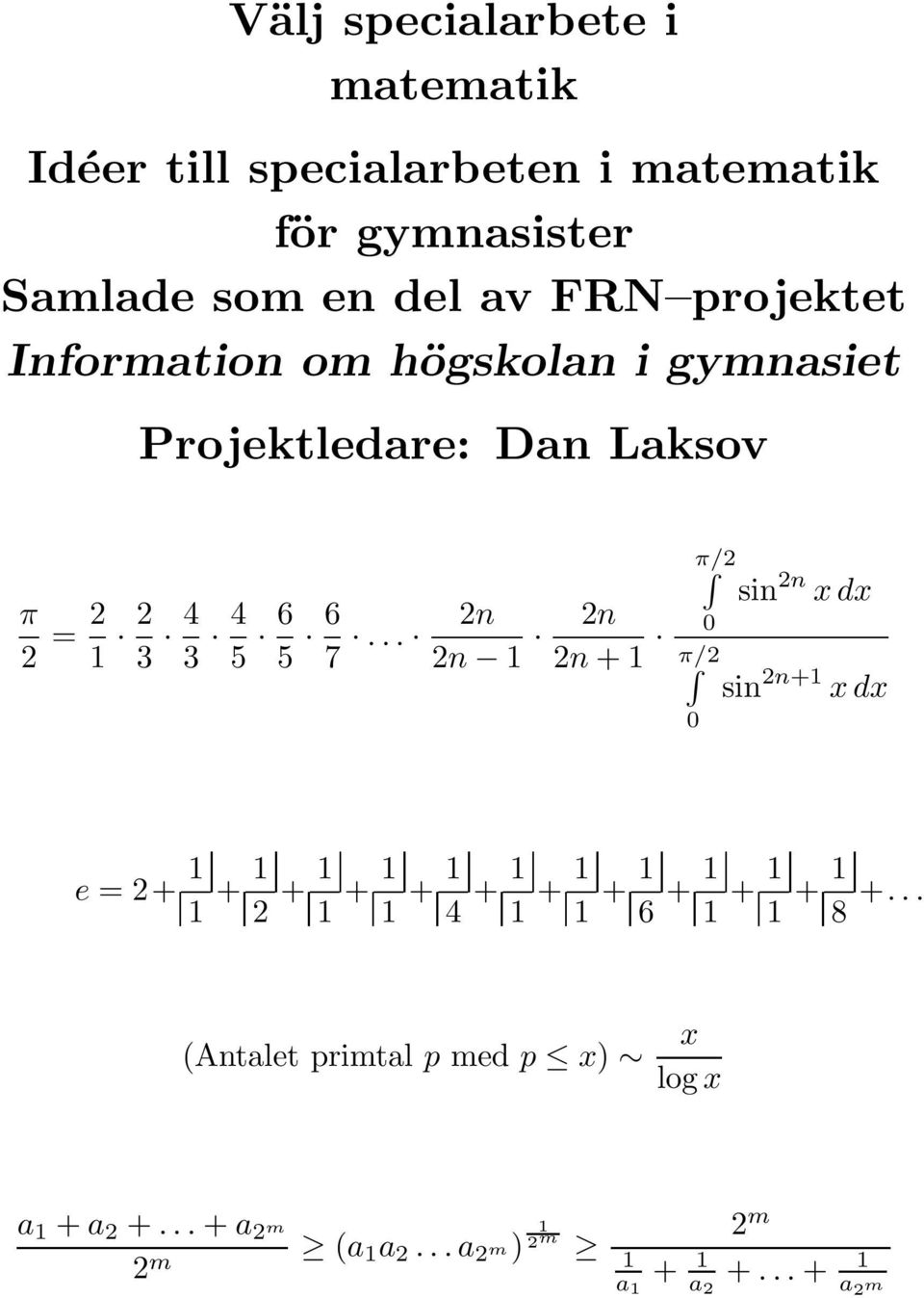 .. 2n 2n 1 2n 2n + 1 π/2 0 π/2 0 sin 2n x dx sin 2n+1 x dx e = 2+ 1 1 + 1 2 + 1 1 + 1 1 + 1 4 + 1 1 + 1 1 + 1 6 + 1 1