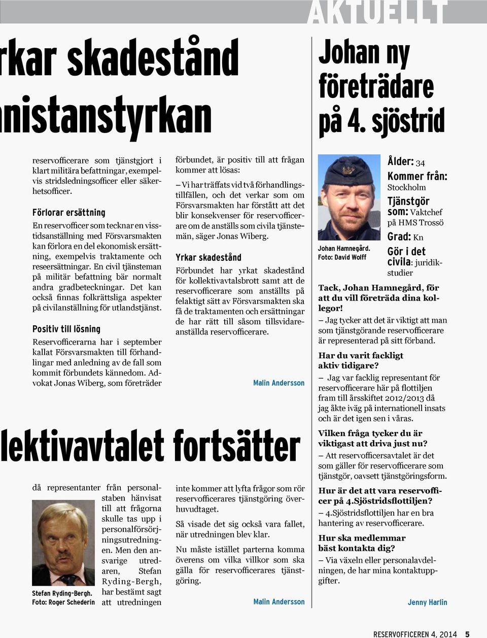 En civil tjänsteman på militär befattning bär normalt andra gradbeteckningar. Det kan också finnas folkrättsliga aspekter på civilanställ ning för utlandstjänst.