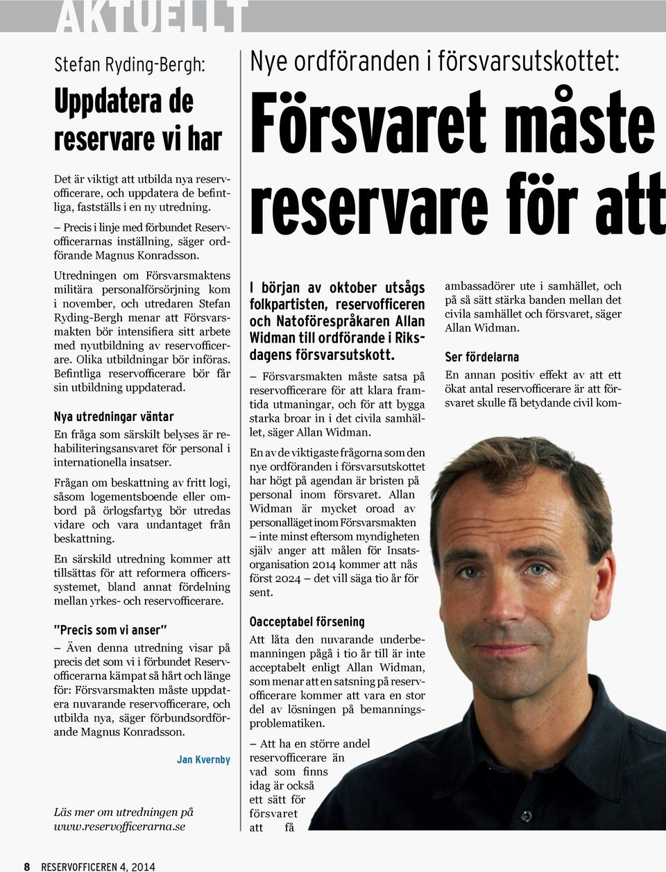 Utredningen om Försvarsmaktens militära personalförsörjning kom i november, och utredaren Stefan Ryding-Bergh menar att Försvarsmakten bör intensifiera sitt arbete med nyutbildning av