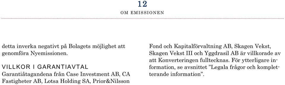 Prior&Nilsson Fond och Kapitalförvaltning AB, Skagen Vekst, Skagen Vekst III och Yggdrasil AB är
