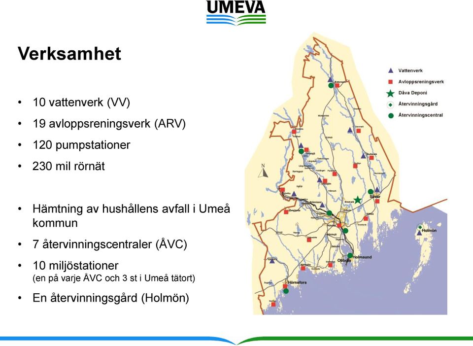 Umeå kommun 7 återvinningscentraler (ÅVC) 10 miljöstationer