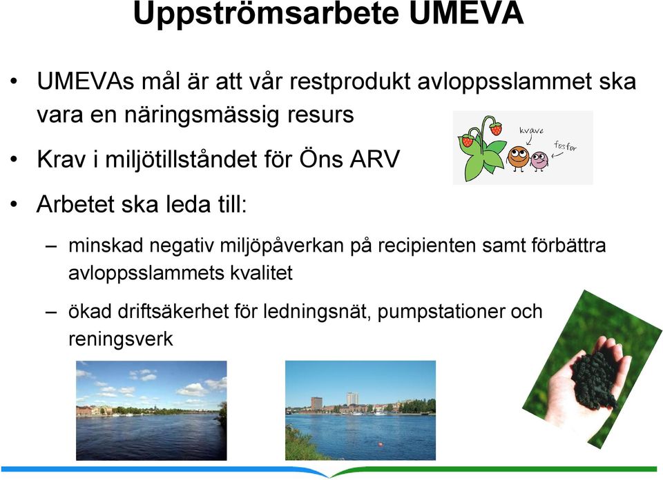 Uppströmsarbete UMEVA minskad negativ miljöpåverkan på recipienten samt