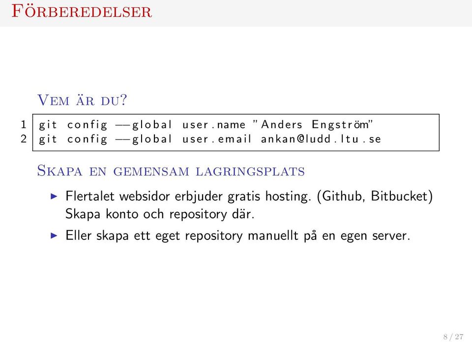 l t u. s e Skapa en gemensam lagringsplats Flertalet websidor erbjuder gratis hosting.