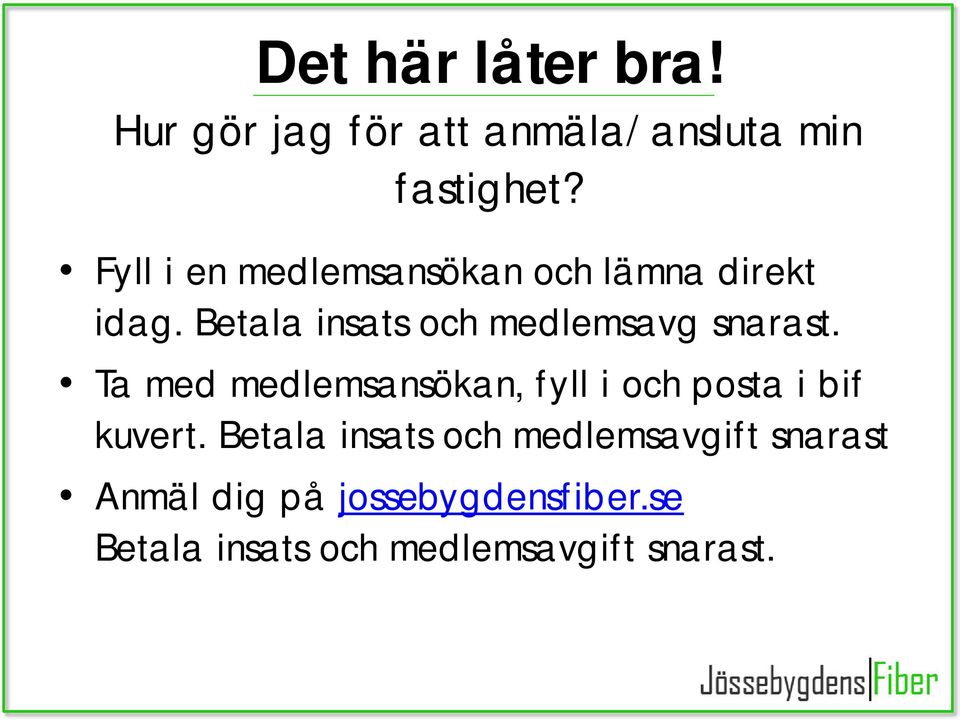 Betala insats och medlemsavg snarast.