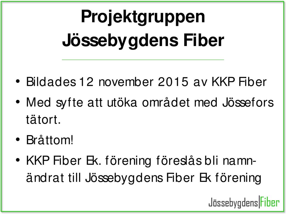 området med Jössefors tätort. Bråttom! KKP Fiber Ek.