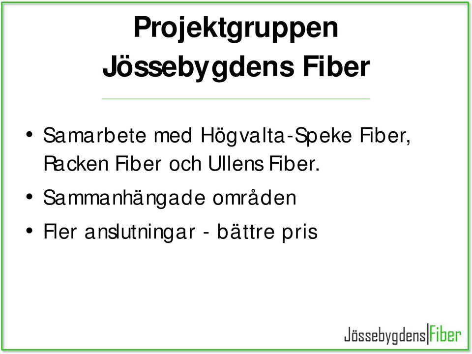 Racken Fiber och Ullens Fiber.