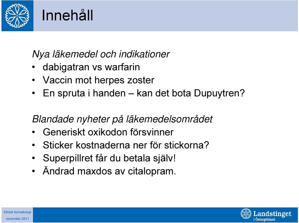 Blandade nyheter på läkemedelsområdet Generiskt oxikodon försvinner