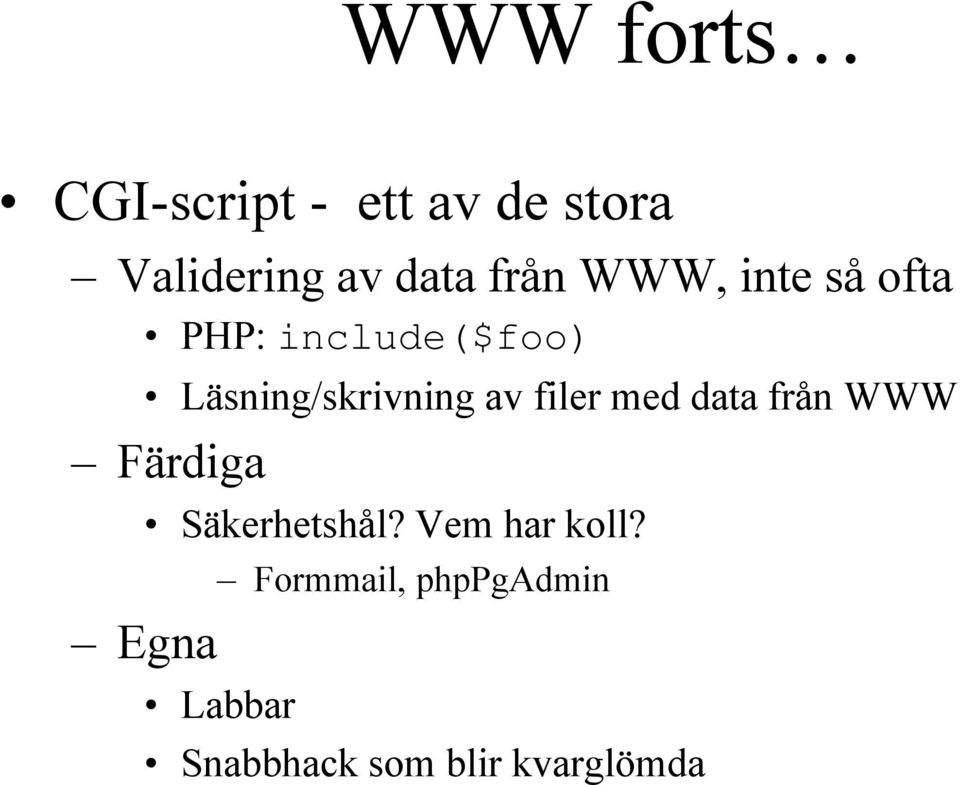 av filer med data från WWW Färdiga Egna Säkerhetshål?