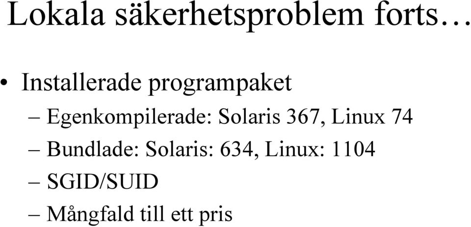 Egenkompilerade: Solaris 367, Linux 74