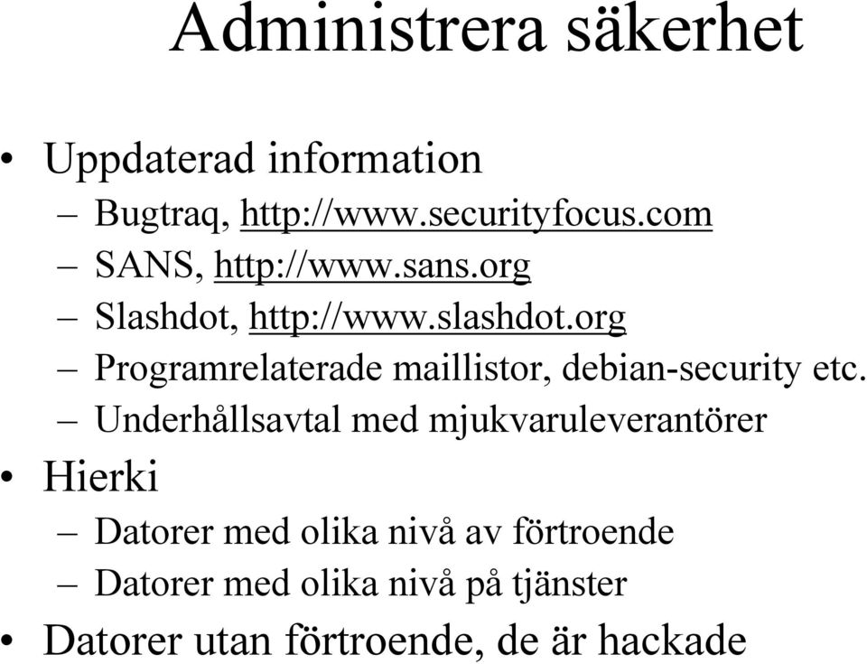 org Programrelaterade maillistor, debian-security etc.