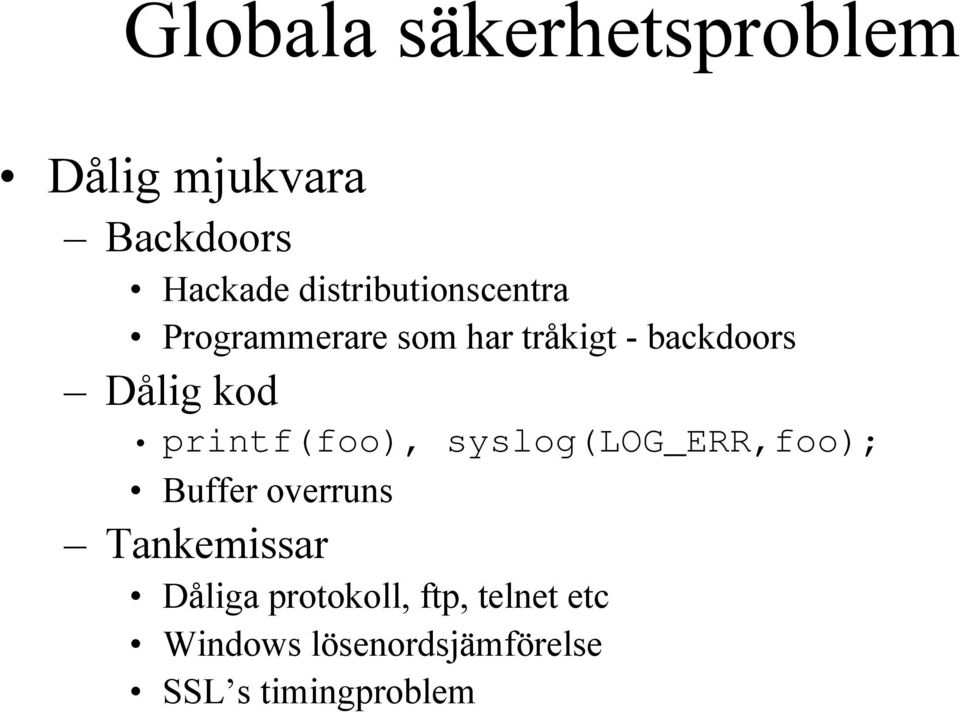 kod printf(foo), syslog(log_err,foo); Buffer overruns Tankemissar