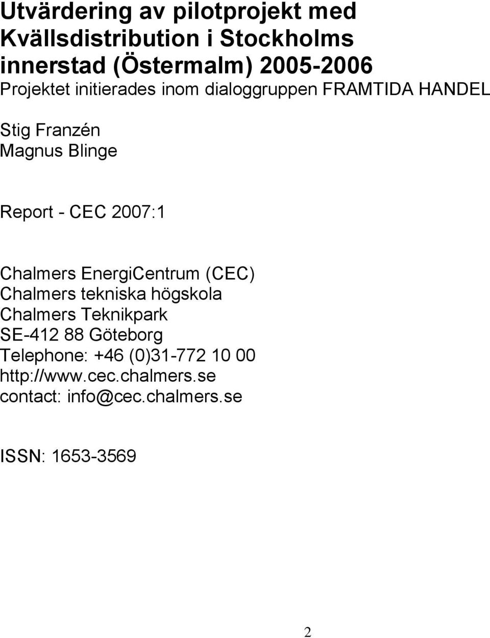 2007:1 Chalmers EnergiCentrum (CEC) Chalmers tekniska högskola Chalmers Teknikpark SE-412 88