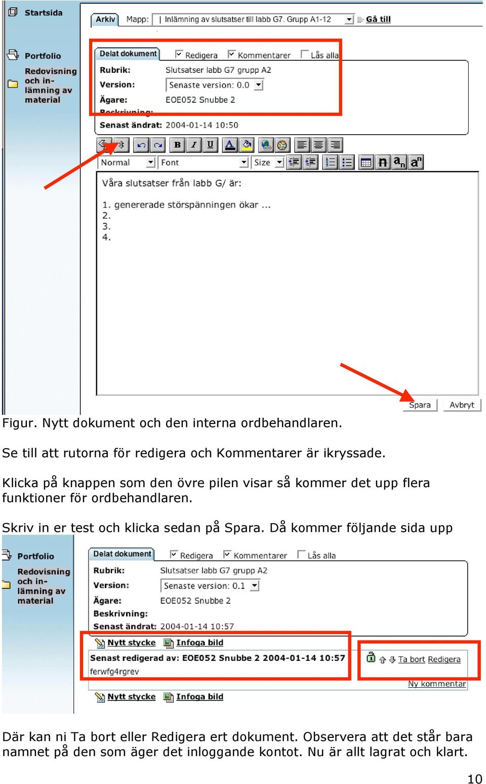 Klicka på knappen som den övre pilen visar så kommer det upp flera funktioner för ordbehandlaren.