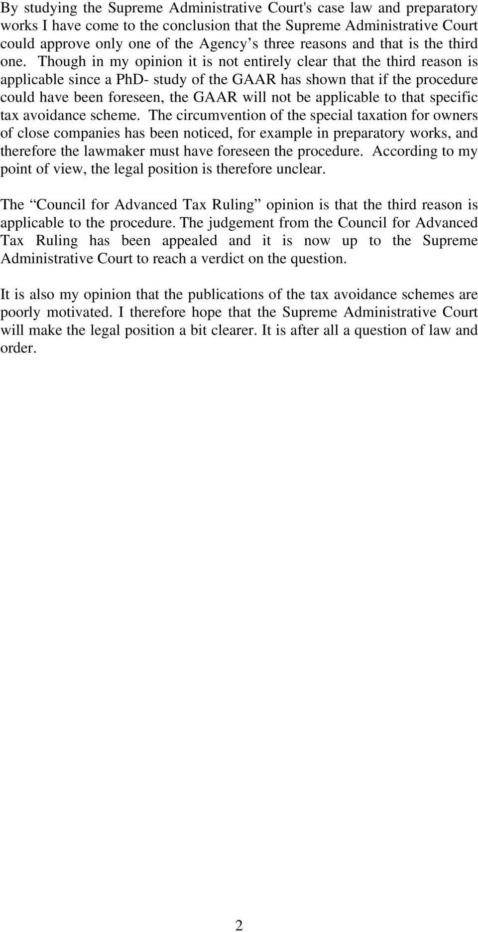 Though in my opinion it is not entirely clear that the third reason is applicable since a PhD- study of the GAAR has shown that if the procedure could have been foreseen, the GAAR will not be