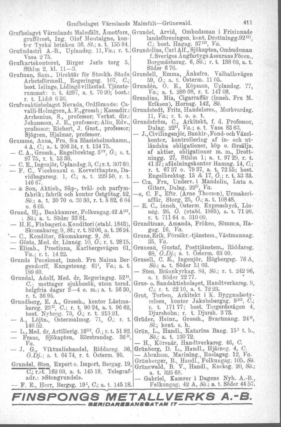 Sveriges Angfartygs Assurans Fören., Grufkartekontoret, Birger Jarls torg 5, Borgmästareg. 6, Sö.; r. t. 13803, a. t. 8thlm 2, kl. 11-3.. Söder 676... Grufman, Sam., Direktör för Stockh.