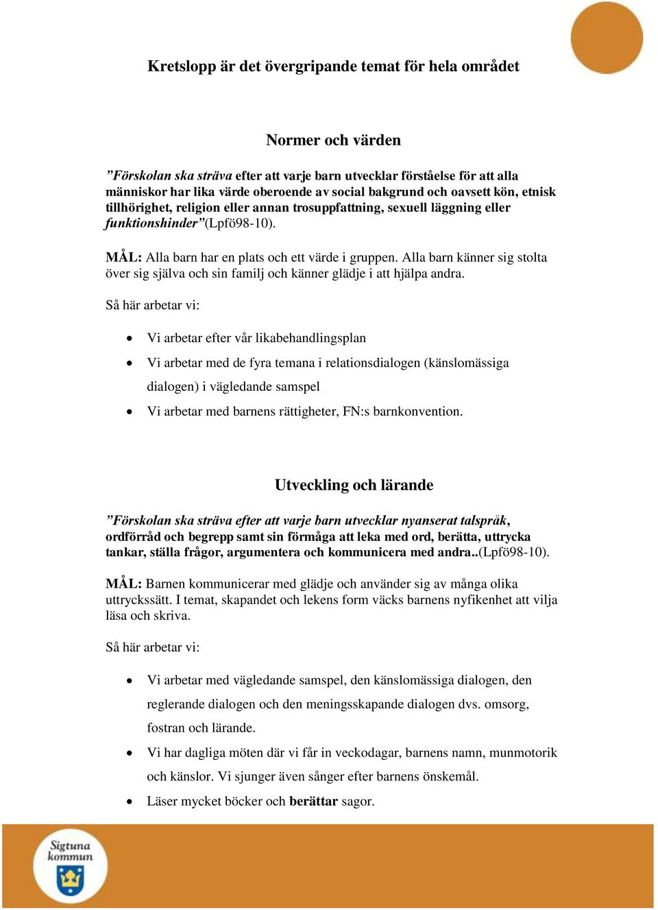 Alla barn känner sig stolta över sig själva och sin familj och känner glädje i att hjälpa andra.