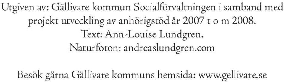 m 2008. Text: Ann-Louise Lundgren.
