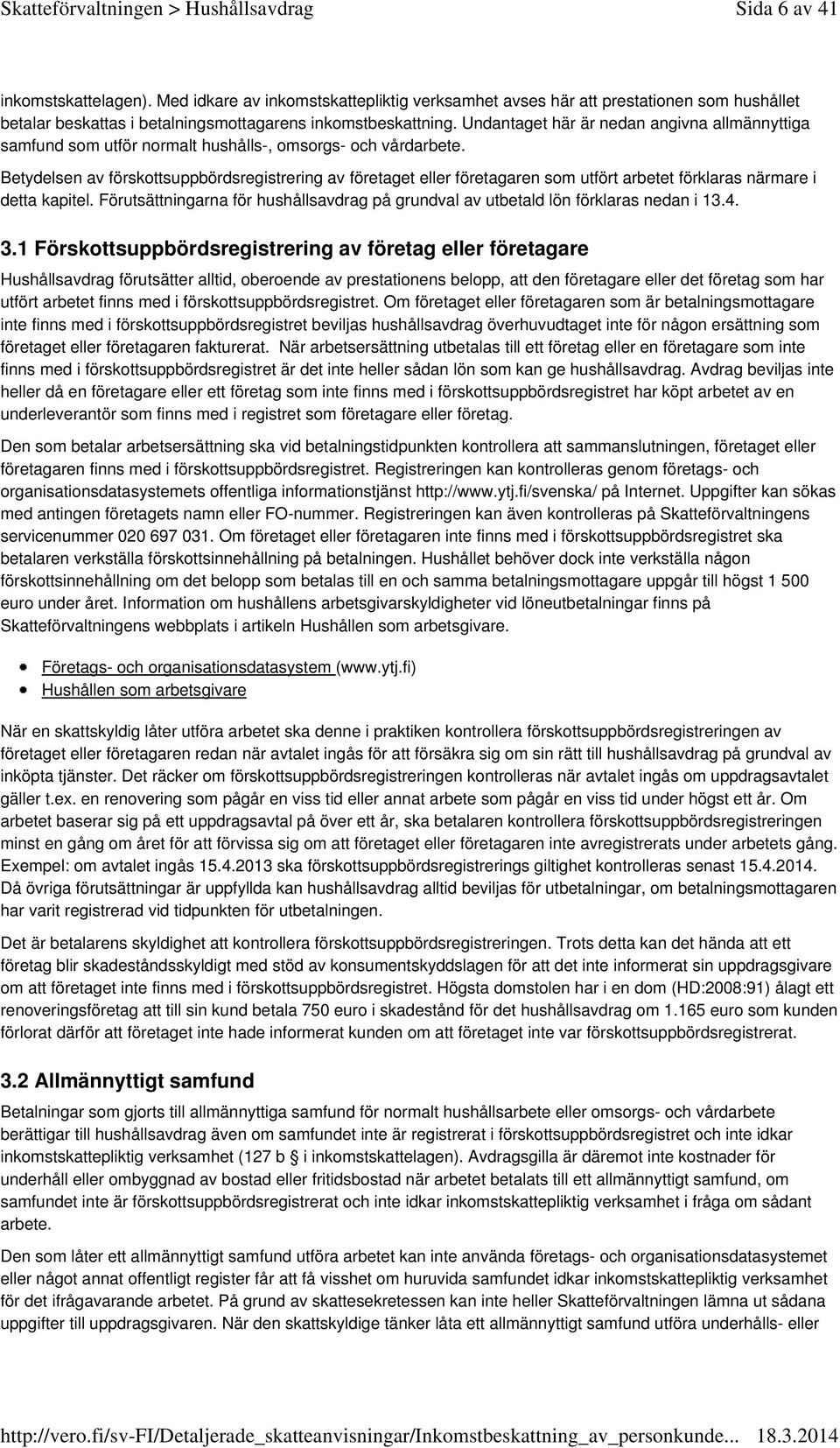 Betydelsen av förskottsuppbördsregistrering av företaget eller företagaren som utfört arbetet förklaras närmare i detta kapitel.