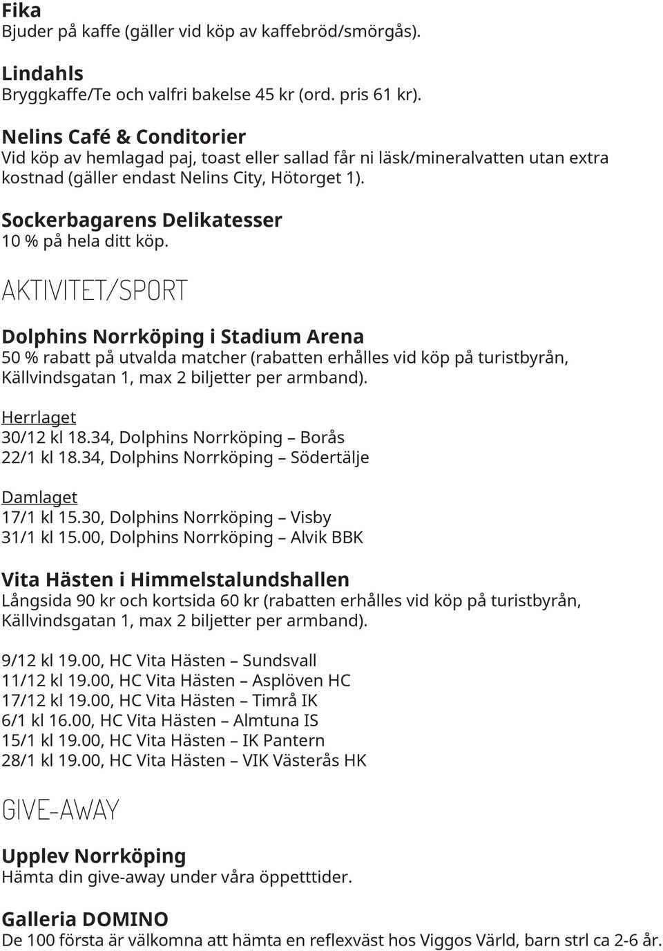 Sockerbagarens Delikatesser 10 % på hela ditt köp.