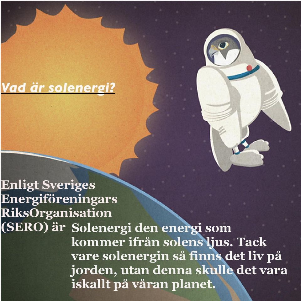 är Solenergi den energi som kommer ifrån solens ljus.