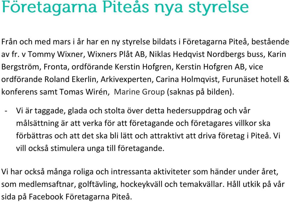 Holmqvist, Furunäset hotell & konferens samt Tomas Wirén, Marine Group (saknas på bilden).