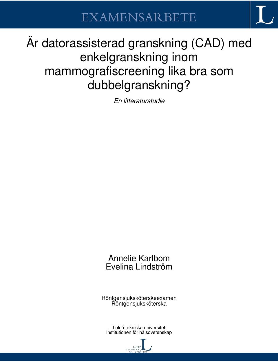 En litteraturstudie Annelie Karlbom Evelina Lindström