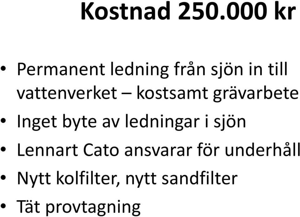 vattenverket kostsamt grävarbete Inget byte av