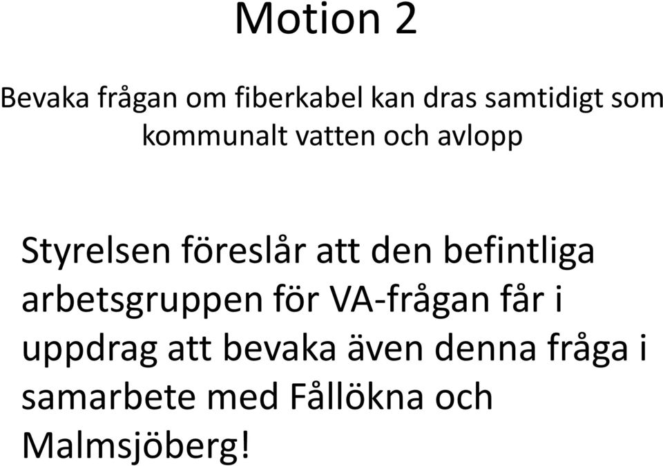 befintliga arbetsgruppen för VA-frågan får i uppdrag att
