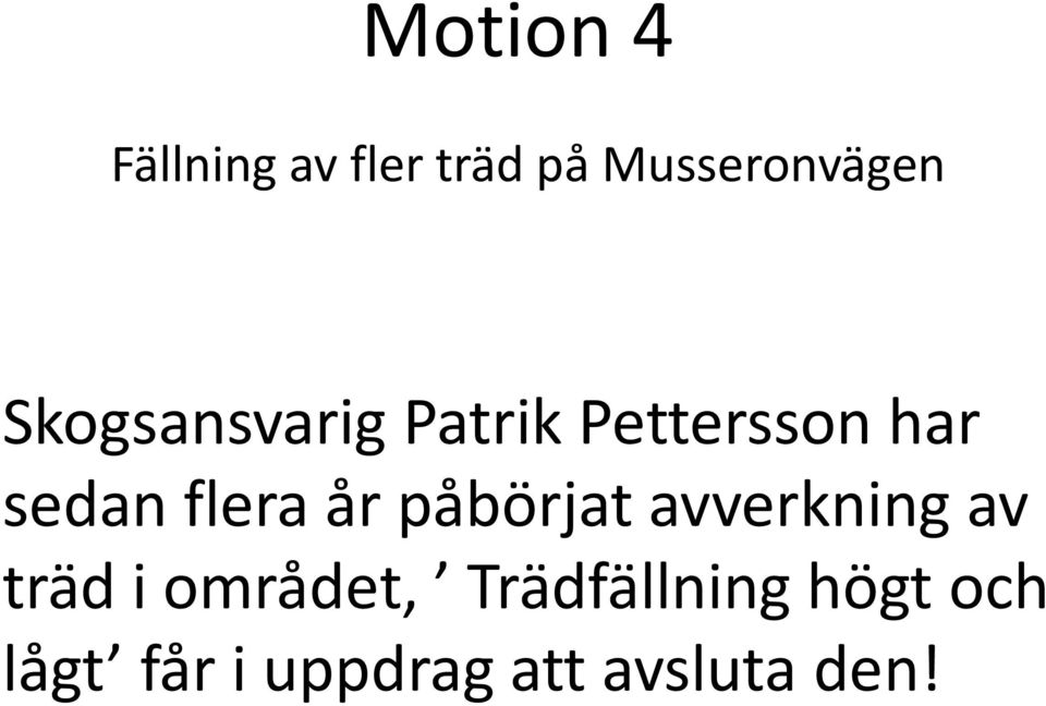 år påbörjat avverkning av träd i området,