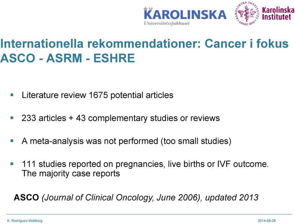 not performed (too small studies) 111 studies reported on pregnancies, live births or IVF