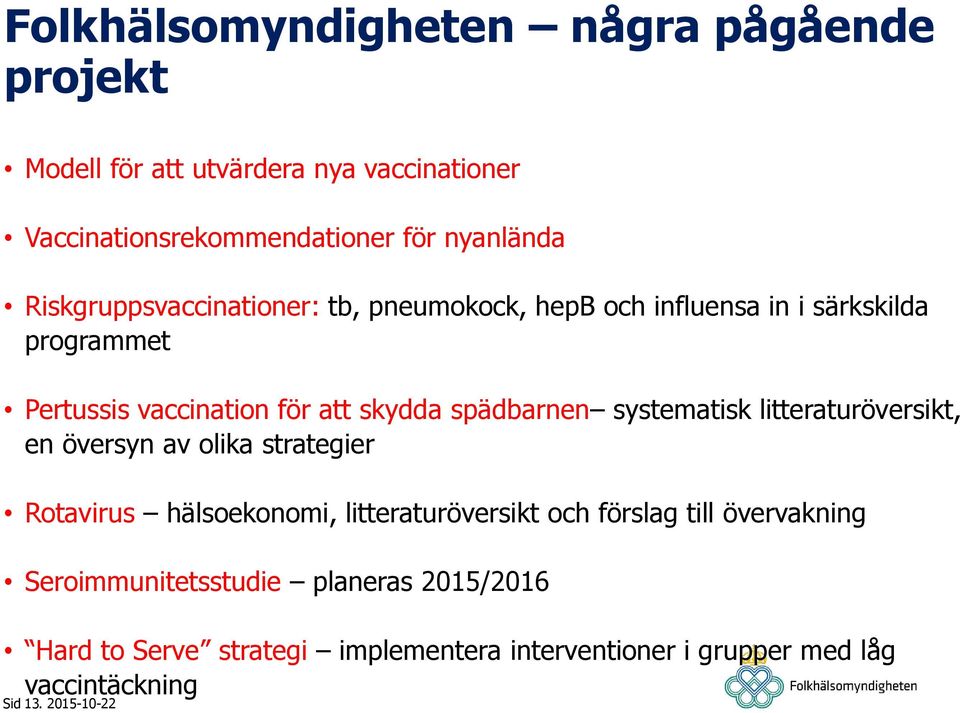 spädbarnen systematisk litteraturöversikt, en översyn av olika strategier Rotavirus hälsoekonomi, litteraturöversikt och förslag