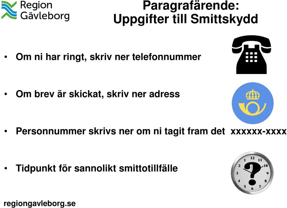 skriv ner adress Personnummer skrivs ner om ni tagit