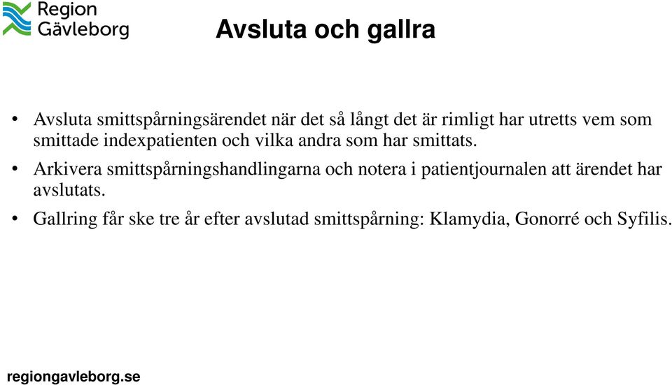 Arkivera smittspårningshandlingarna och notera i patientjournalen att ärendet har